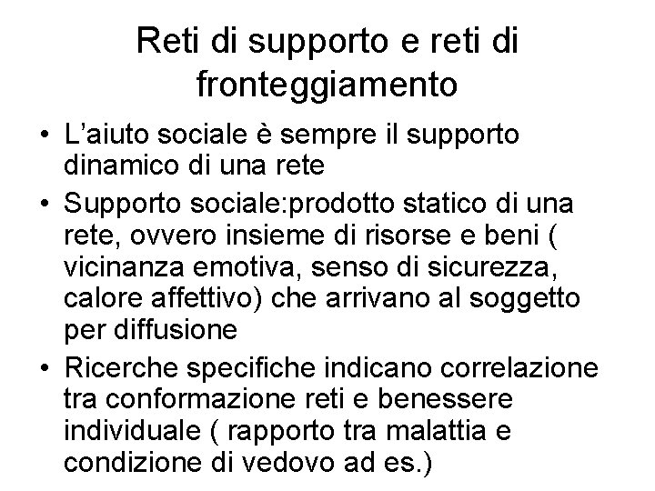 Reti di supporto e reti di fronteggiamento • L’aiuto sociale è sempre il supporto