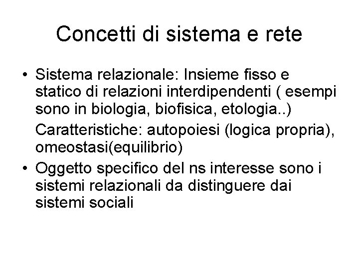 Concetti di sistema e rete • Sistema relazionale: Insieme fisso e statico di relazioni