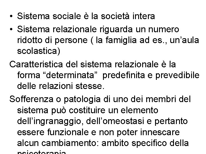  • Sistema sociale è la società intera • Sistema relazionale riguarda un numero