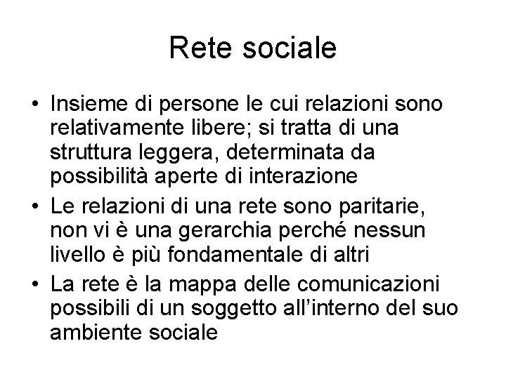 Rete sociale • Insieme di persone le cui relazioni sono relativamente libere; si tratta