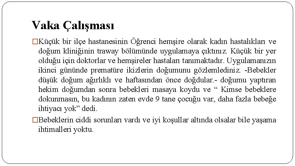 Vaka Çalışması �Küçük bir ilçe hastanesinin Öğrenci hemşire olarak kadın hastalıkları ve doğum kliniğinin