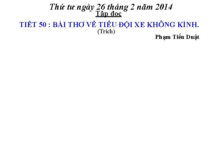 Thứ tư ngày 26 tháng 2 năm 2014 Tập đọc TIẾT 50 : BÀI