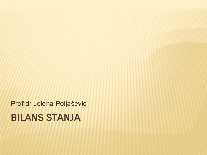 Prof. dr Jelena Poljašević BILANS STANJA 