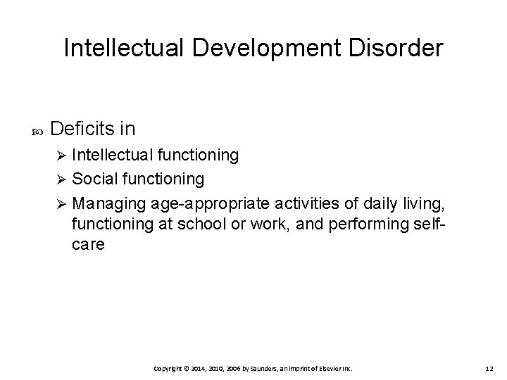 Intellectual Development Disorder Deficits in Intellectual functioning Ø Social functioning Ø Managing age-appropriate activities