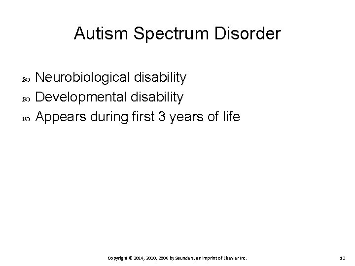 Autism Spectrum Disorder Neurobiological disability Developmental disability Appears during first 3 years of life