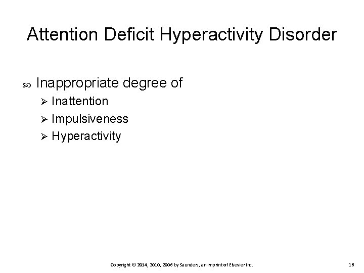 Attention Deficit Hyperactivity Disorder Inappropriate degree of Inattention Ø Impulsiveness Ø Hyperactivity Ø Copyright