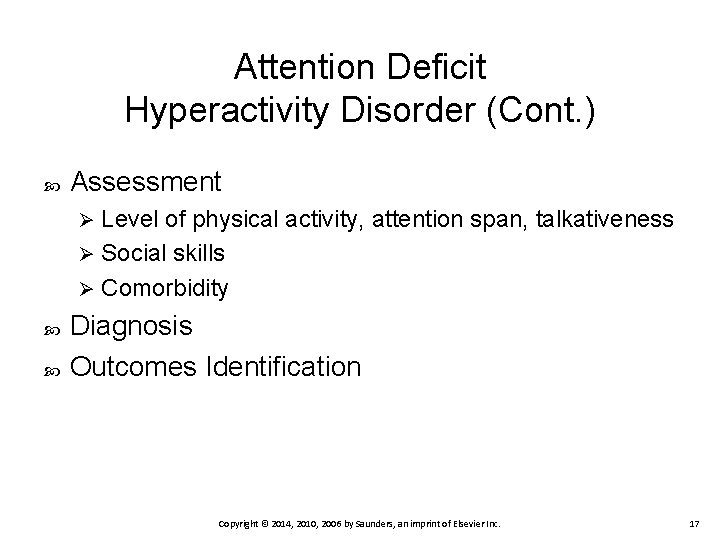 Attention Deficit Hyperactivity Disorder (Cont. ) Assessment Level of physical activity, attention span, talkativeness