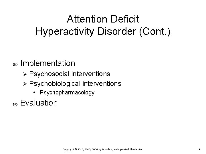 Attention Deficit Hyperactivity Disorder (Cont. ) Implementation Psychosocial interventions Ø Psychobiological interventions Ø •