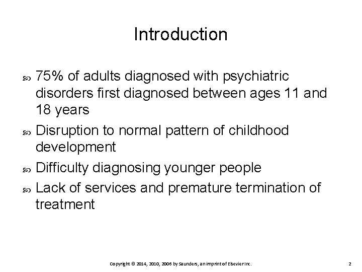 Introduction 75% of adults diagnosed with psychiatric disorders first diagnosed between ages 11 and