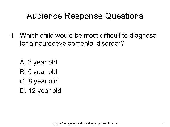 Audience Response Questions 1. Which child would be most difficult to diagnose for a