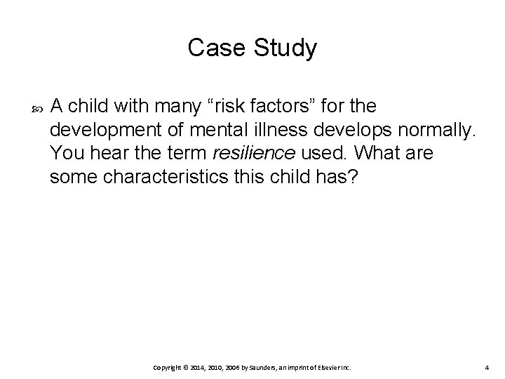 Case Study A child with many “risk factors” for the development of mental illness