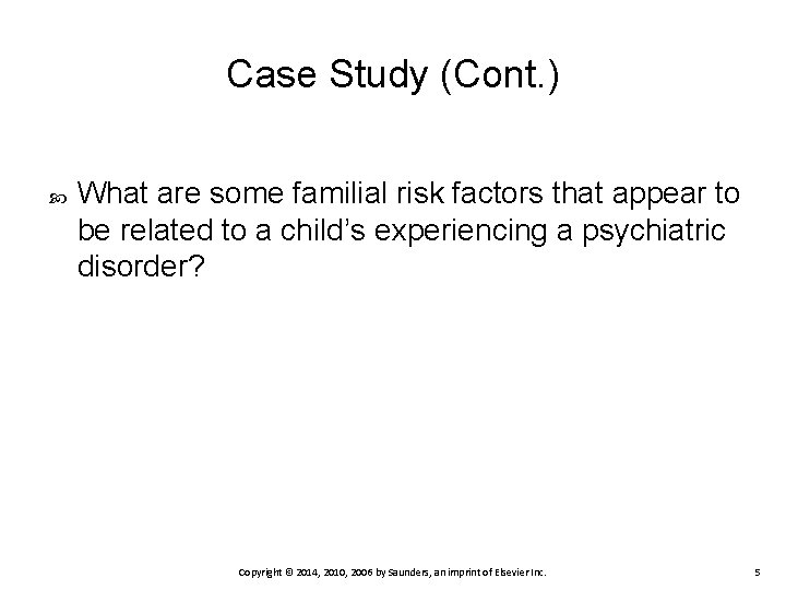 Case Study (Cont. ) What are some familial risk factors that appear to be