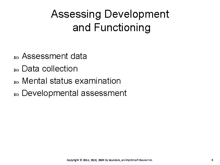 Assessing Development and Functioning Assessment data Data collection Mental status examination Developmental assessment Copyright