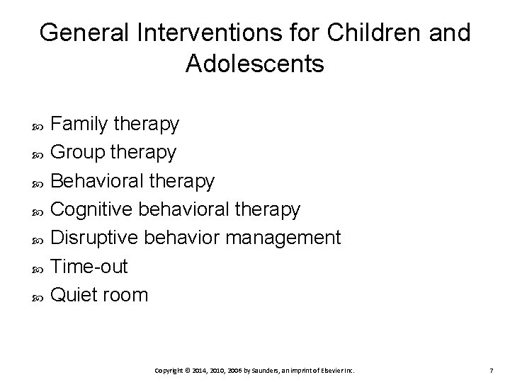 General Interventions for Children and Adolescents Family therapy Group therapy Behavioral therapy Cognitive behavioral