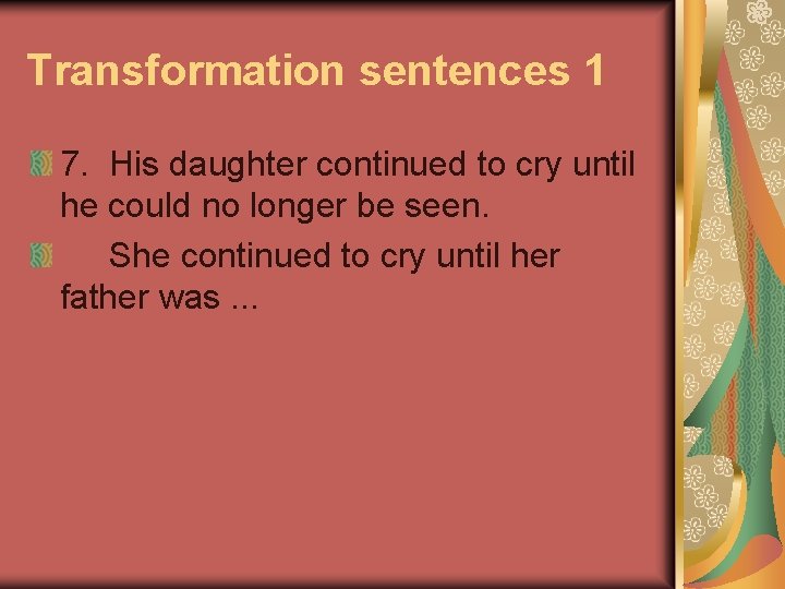 Transformation sentences 1 7. His daughter continued to cry until he could no longer