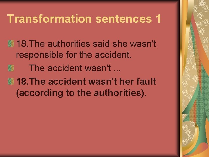 Transformation sentences 1 18. The authorities said she wasn't responsible for the accident. The