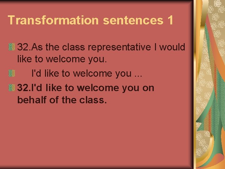 Transformation sentences 1 32. As the class representative I would like to welcome you.