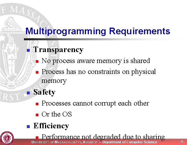 Multiprogramming Requirements n Transparency n n n Safety n n n No process aware Multiprogramming Requirements n Transparency n n n Safety n n n No process aware