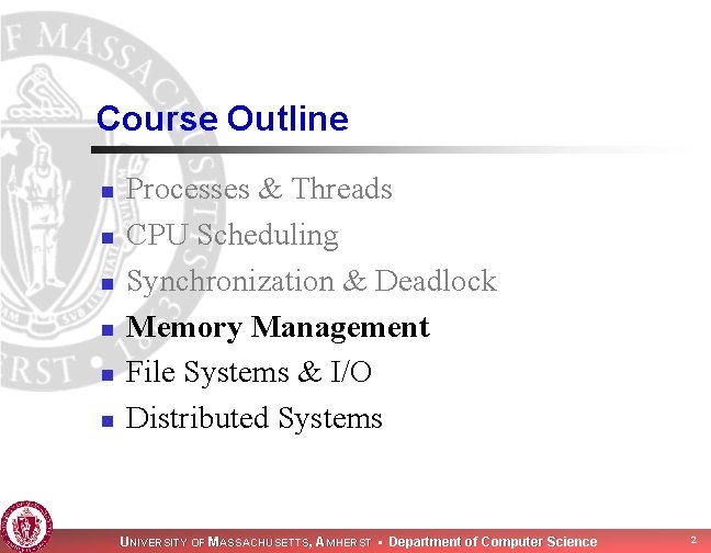 Course Outline n n n Processes & Threads CPU Scheduling Synchronization & Deadlock Memory Course Outline n n n Processes & Threads CPU Scheduling Synchronization & Deadlock Memory