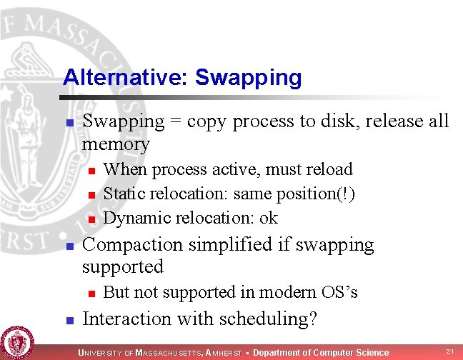 Alternative: Swapping n Swapping = copy process to disk, release all memory n n Alternative: Swapping n Swapping = copy process to disk, release all memory n n