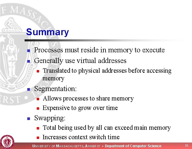 Summary n n Processes must reside in memory to execute Generally use virtual addresses Summary n n Processes must reside in memory to execute Generally use virtual addresses