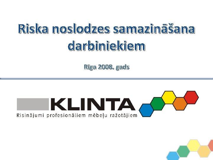 Riska noslodzes samazināšana darbiniekiem Rīga 2008. gads 