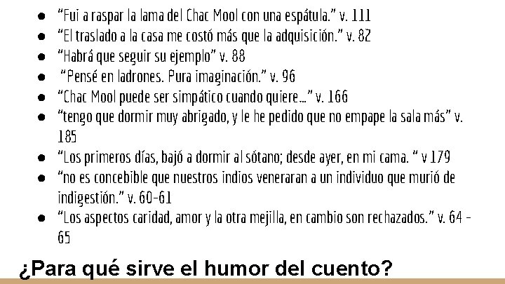 “Fui a raspar la lama del Chac Mool con una espátula. ” v. 111