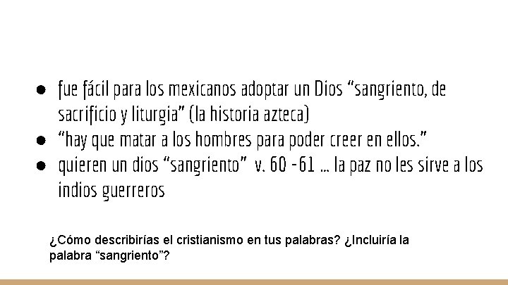 ● fue fácil para los mexicanos adoptar un Dios “sangriento, de sacrificio y liturgia”