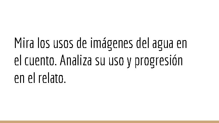 Mira los usos de imágenes del agua en el cuento. Analiza su uso y