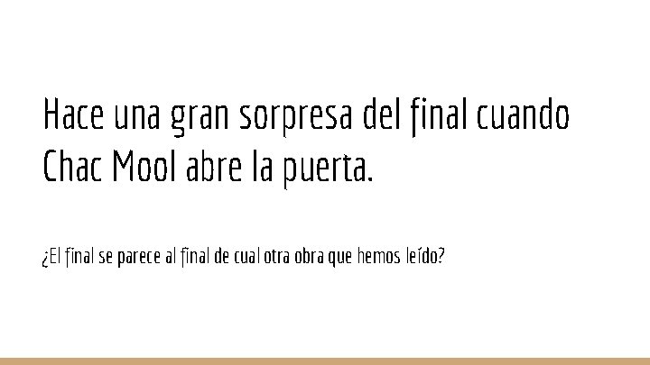 Hace una gran sorpresa del final cuando Chac Mool abre la puerta. ¿El final