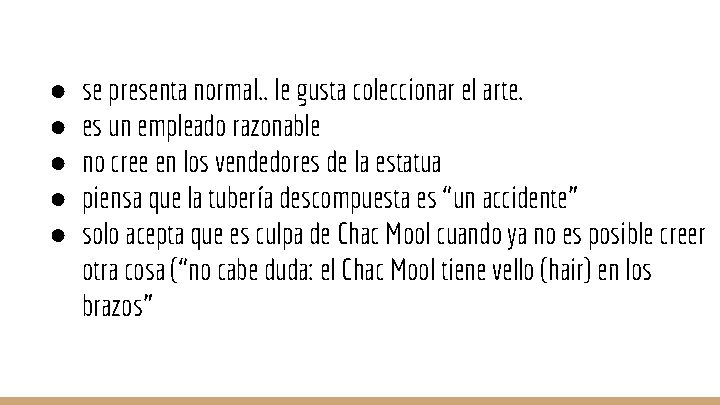 ● ● ● se presenta normal. . le gusta coleccionar el arte. es un