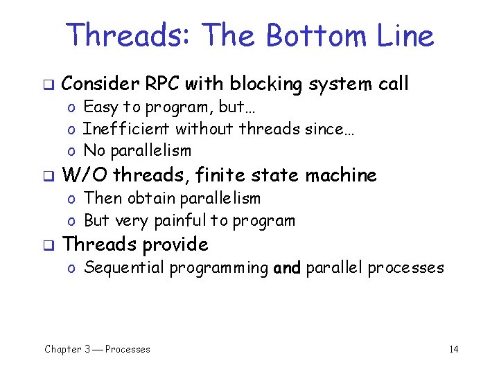 Threads: The Bottom Line q Consider RPC with blocking system call o Easy to Threads: The Bottom Line q Consider RPC with blocking system call o Easy to