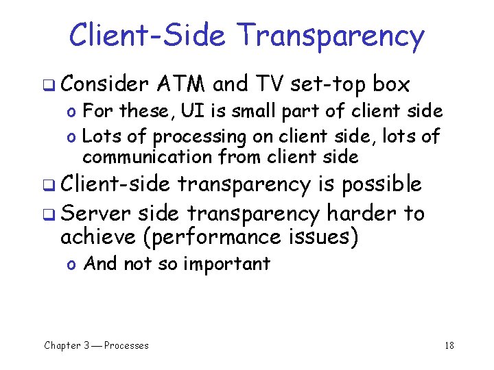 Client-Side Transparency q Consider ATM and TV set-top box o For these, UI is Client-Side Transparency q Consider ATM and TV set-top box o For these, UI is