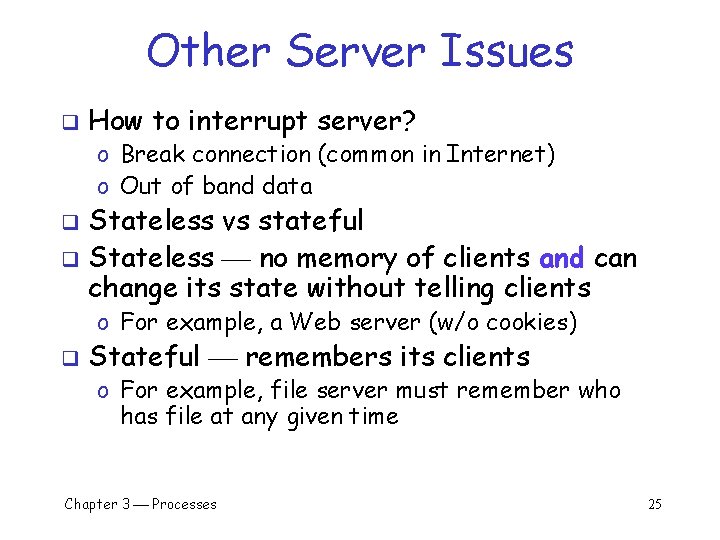 Other Server Issues q How to interrupt server? o Break connection (common in Internet) Other Server Issues q How to interrupt server? o Break connection (common in Internet)