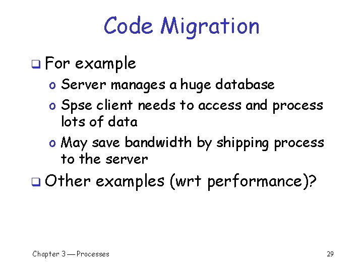 Code Migration q For example o Server manages a huge database o Spse client Code Migration q For example o Server manages a huge database o Spse client