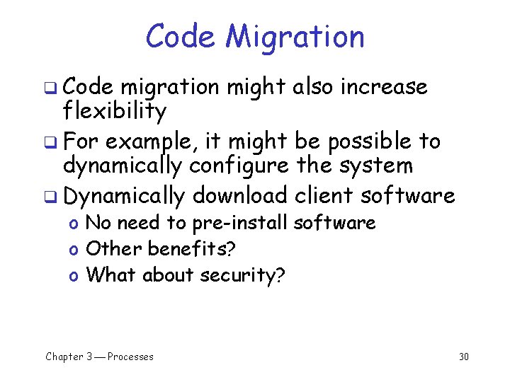 Code Migration q Code migration might also increase flexibility q For example, it might Code Migration q Code migration might also increase flexibility q For example, it might