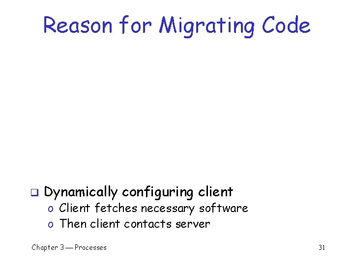 Reason for Migrating Code q Dynamically configuring client o Client fetches necessary software o Reason for Migrating Code q Dynamically configuring client o Client fetches necessary software o