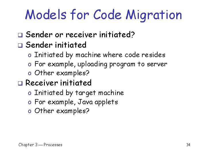 Models for Code Migration Sender or receiver initiated? q Sender initiated q o Initiated Models for Code Migration Sender or receiver initiated? q Sender initiated q o Initiated