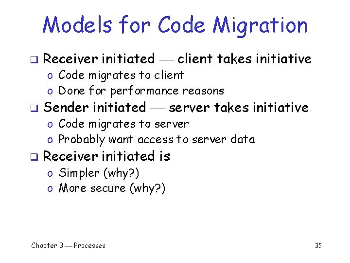 Models for Code Migration q Receiver initiated client takes initiative o Code migrates to Models for Code Migration q Receiver initiated client takes initiative o Code migrates to