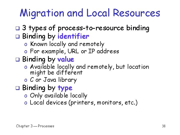 Migration and Local Resources 3 types of process-to-resource binding q Binding by identifier q Migration and Local Resources 3 types of process-to-resource binding q Binding by identifier q