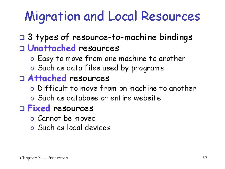 Migration and Local Resources 3 types of resource-to-machine bindings q Unattached resources q o Migration and Local Resources 3 types of resource-to-machine bindings q Unattached resources q o