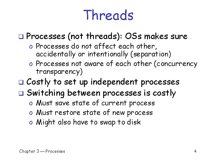 Threads q Processes (not threads): OSs makes sure o Processes do not affect each Threads q Processes (not threads): OSs makes sure o Processes do not affect each