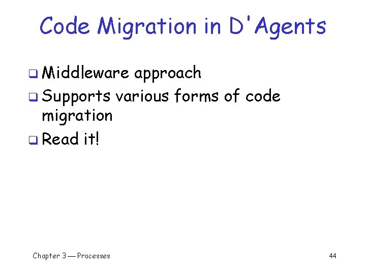 Code Migration in D'Agents q Middleware approach q Supports various forms of code migration Code Migration in D'Agents q Middleware approach q Supports various forms of code migration