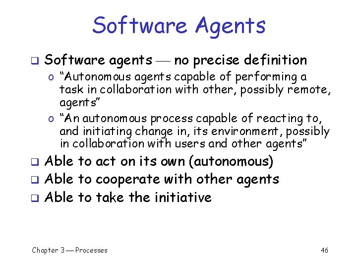 Software Agents q Software agents no precise definition o “Autonomous agents capable of performing Software Agents q Software agents no precise definition o “Autonomous agents capable of performing