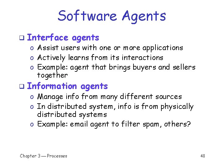 Software Agents q Interface agents o Assist users with one or more applications o Software Agents q Interface agents o Assist users with one or more applications o