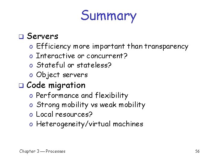 Summary q q Servers o o Efficiency more important than transparency Interactive or concurrent? Summary q q Servers o o Efficiency more important than transparency Interactive or concurrent?