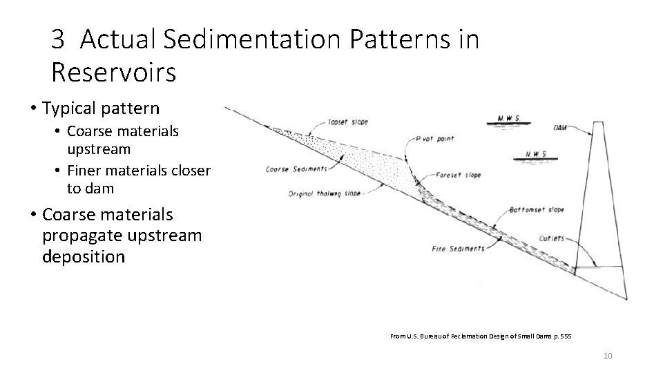 3 Actual Sedimentation Patterns in Reservoirs • Typical pattern • Coarse materials upstream •