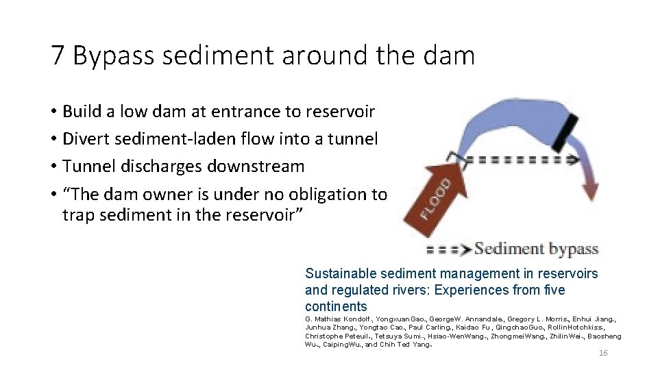 7 Bypass sediment around the dam • Build a low dam at entrance to