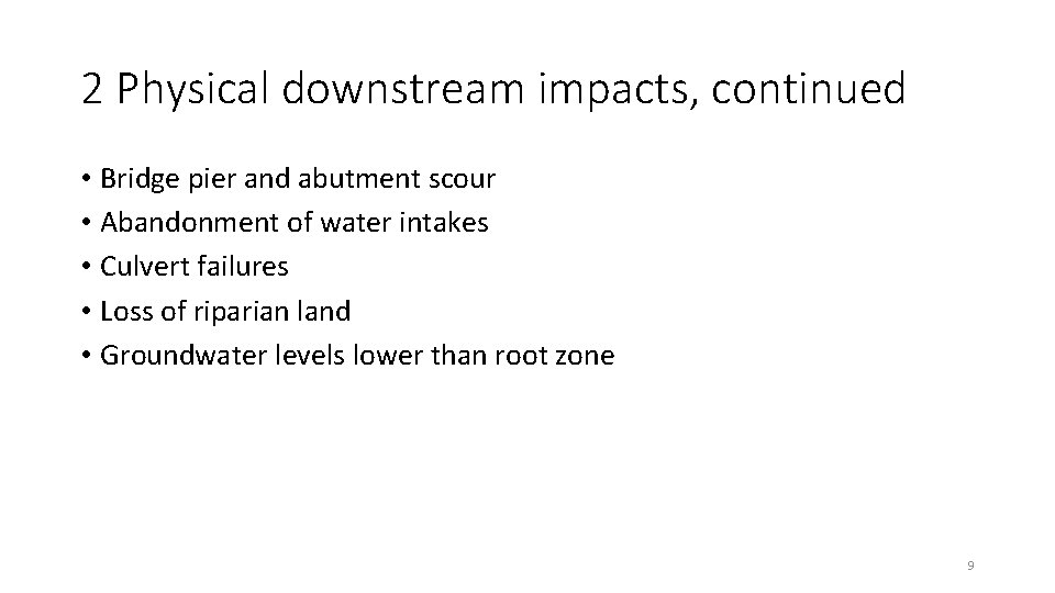 2 Physical downstream impacts, continued • Bridge pier and abutment scour • Abandonment of