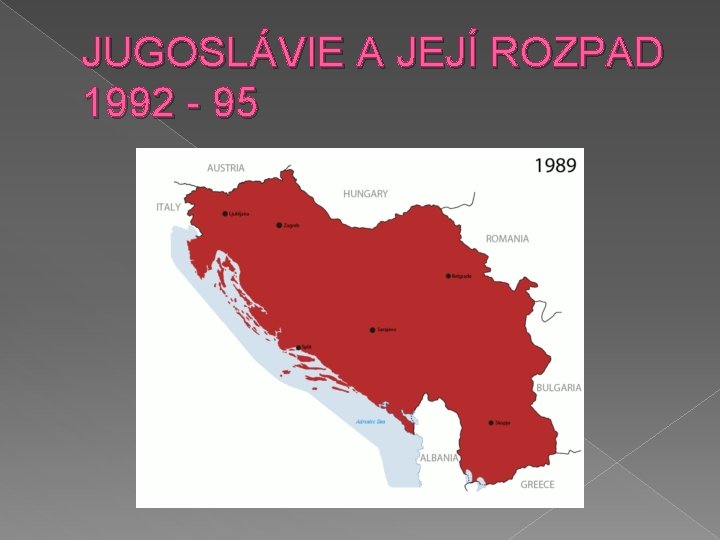 JUGOSLÁVIE A JEJÍ ROZPAD 1992 - 95 